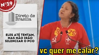 Eles até tentam, mas não irão silenciar o PCO - Direto de Brasília nº 39 - 23/09/22