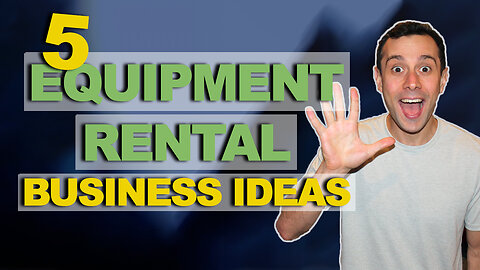 5 Equipment Rental Business Ideas