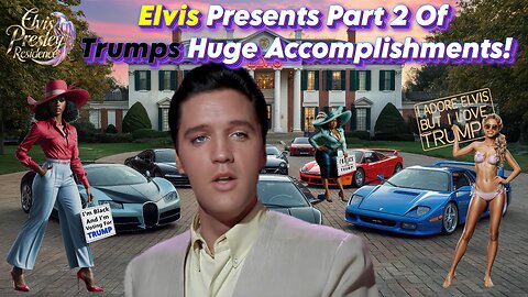 Elvis Presents, Part 2 Of Trumps Huge Accomplishments In 4 Years! & Update On Trump.