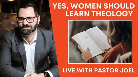 Yes, Women Should Learn Theology