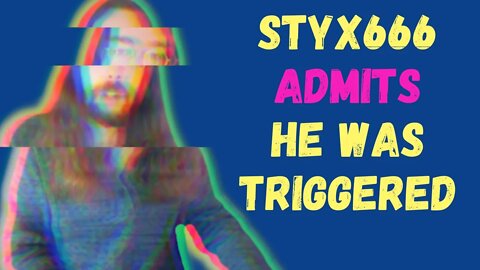 @Styxhexenhammer666 ADMITS he was triggered by me