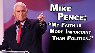 Mike Pence: "Faith Is More Important Than Politics"