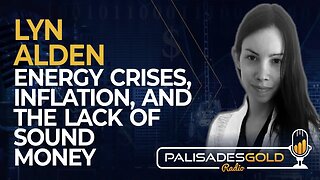 Lyn Alden: Energy Crises, Inflation, and the Lack of Sound Money