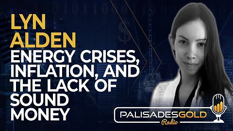 Lyn Alden: Energy Crises, Inflation, and the Lack of Sound Money