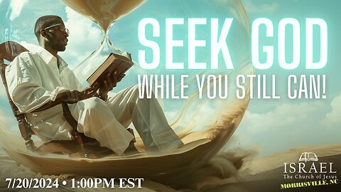 Seek God While you still can!