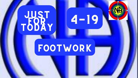 "Just for Today N A" Daily Meditation - Footwork-4-19#jftguy #jft