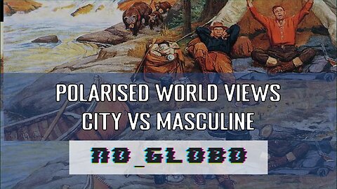 City vs Masculine World View Battle