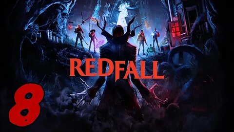 Redfall Let's Play #8