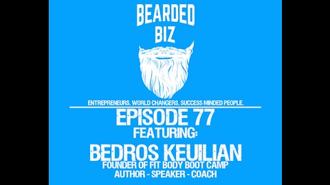 Ep. 77 - Bedros Keuilian - Founder of Fit Body Boot Camp - The Project - Author