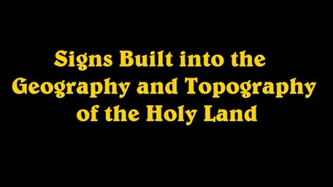 Signs Built into the Geography and Topography of the Holy Land