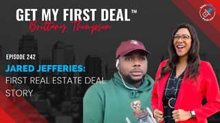 Ep 242: Jared Jefferies- First Real Estate Deal Story