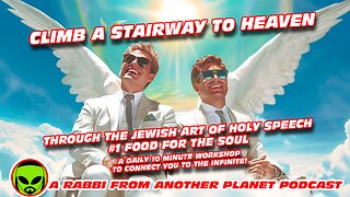 Climb a Stairway to Heaven - Through the Jewish Art of Holy Speech: #001 Food for the Soul