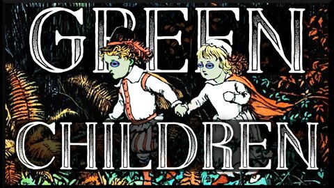 The Green Children of Woolpit: Visitors From Another World