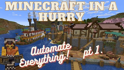 I Will Not Stop until Everthing is Automated - Minecraft in a Hurry, Ep. 1