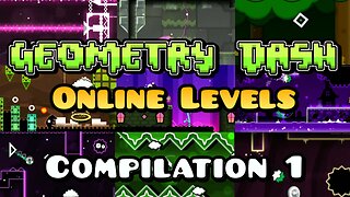 Geometry Dash Online Levels Compilation #1