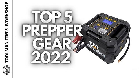 TOP FIVE PREPPER GEAR 2022