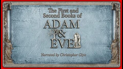 FIRST AND SECOND BOOKS OF ADAM AND EVE (THE CONFLICT WITH SATAN) | CHRISTOPHER GLYN | FULL AUDIOBOOK