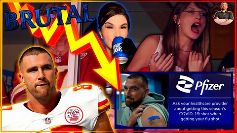 Travis Kelce SELL OUT! Bud Light Poster Boy SIMPS For Taylor Swift & Pushes the Pfizer Jab!