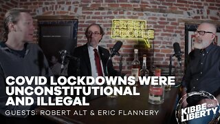 COVID Lockdowns Were Unconstitutional and Illegal | Guests: Robert Alt and Eric Flannery | Ep 197