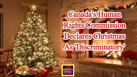 Canada's human rights commission declares Christmas as 'discriminatory'