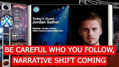 X22 REPORT 4/16/22 - JORDAN SATHER - BE CAREFUL WHO YOU FOLLOW, NARRATIVE SHIFT COMING