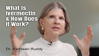Dr. Kathleen Ruddy: What Is Ivermectin & How Does It Work? (The Best Explanation Ever!)