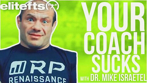 Your Coach Sucks With Dr. Mike Israetel | RP STRENGTH