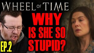 WHY IS SHE SO STUPID! Wheel of Time season 2 episode 2 REVIEW