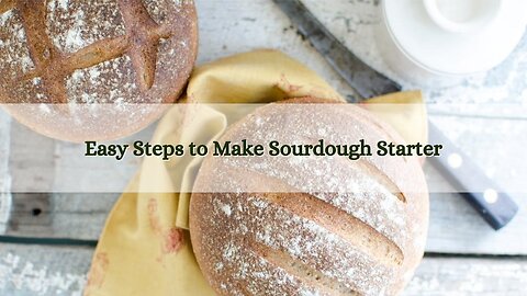 Easy Steps to Make Sourdough Starter