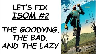 Let's Fix ISOM #2: The Goodyng, the Bad, and the Lazy