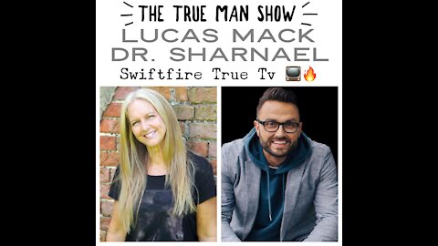 The True Man Show Lucas Mack & Dr. Sharnael ***subscribe now!****