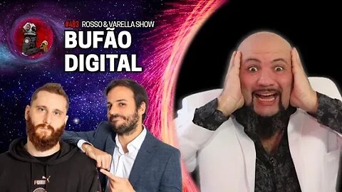 BUFÃO DIGITAL NO ROSSO & VARELLA SHOW | Planeta Podcast EP.483