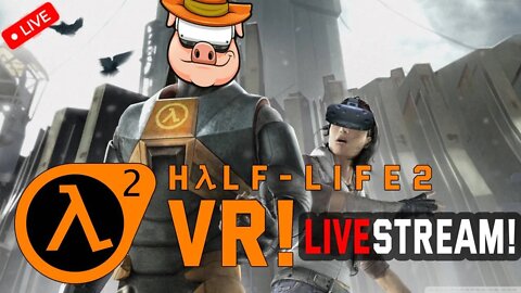 Half Life 2 VR - Time To Take on Breen