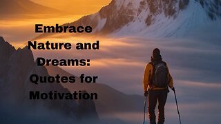 Embrace Nature and Dreams: Quotes for Motivation