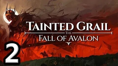 Tainted Grail The Fall of Avalon Let's Play #2