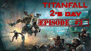 Titanfall 2's day, Joe Plays #3