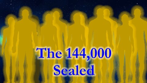The 144,000 Sealed - A Holy Spirit Revelation