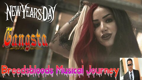 New Years Day - Gangsta - Breedsbloods Musical Journey