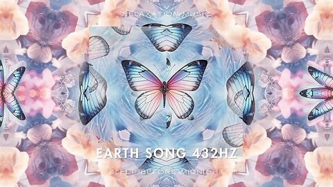 Earth Song 432Hz - Healing Frequencies - Fall Asleep Fast and Wake Up Refreshed & Aligned