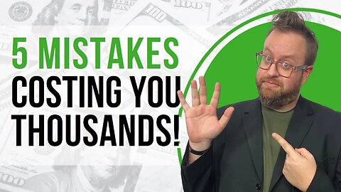 5 Mistakes Costing Your Business THOUSANDS!