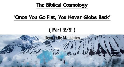 Pastor Dean Odle: Biblical Cosmology (Part 2/2)