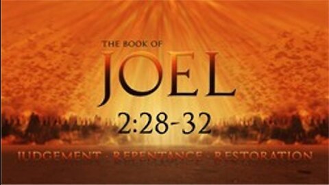 The Last Days Pt 5 - Joel's Prophecy and Acts 2:17