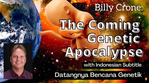 The Coming Genetic Apocalypse by Billy Crone