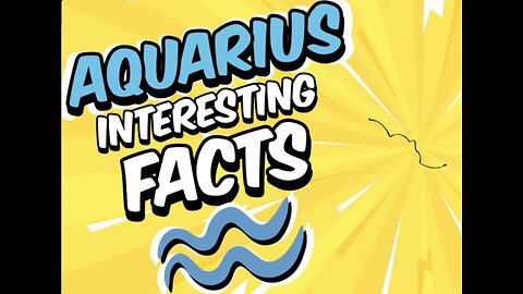 AQUARIUS Interesting Facts