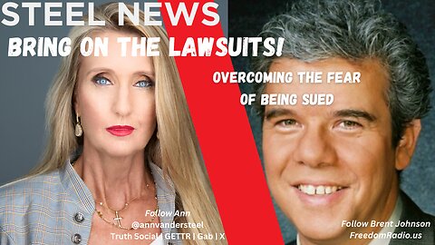 7.9.2024 STEEL NEWS: BRING ON THE LAWSUITS! HOW TO OVERCOME THE FEAR OF BEING SUED