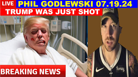 PHIL GODLEWSKI SHOCKING NEWS 07.19.24 💥 TRUMP WAS JUST SHOT 💥 BAD NEWS FOR BIDEN