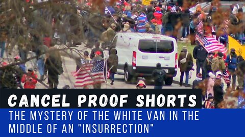 The Mystery of the White Van in the Middle of an "INSURRECTION"