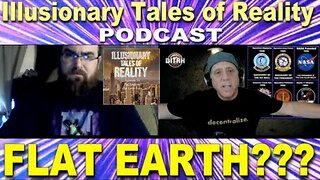 [Illusionary Tales of Reality] Episode 19-Talking Flat Earth w/ Flat Earth Dave [Apr 9, 2022]