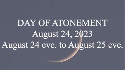 DAY OF ATONEMENT AUGUST 24TH SUNDOWN TO AUGUST 25TH SUNDOWN
