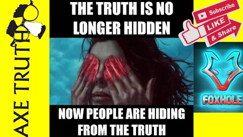 The Truth Is No longer hidden, People are hiding from the Truth